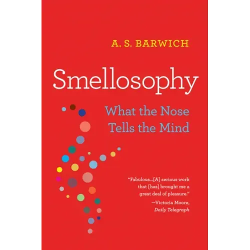 Smellosophy: What the Nose Tells the Mind