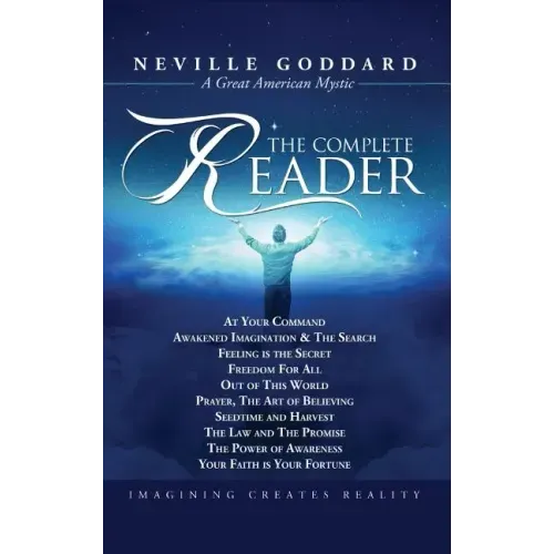 Neville Goddard: The Complete Reader