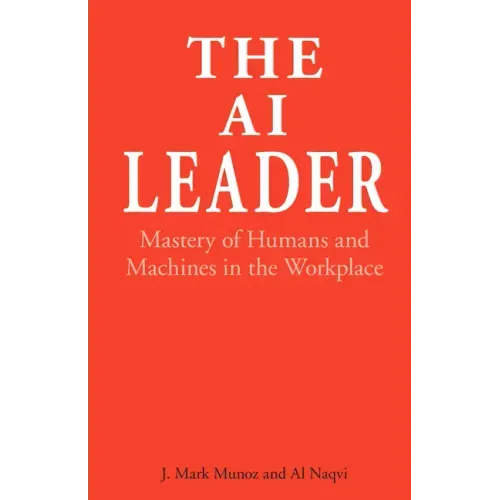 The AI Leader: Mastery of Humans and Machines in the Workplace