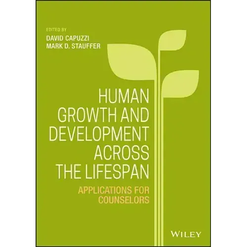 Human Growth and Development Across the Lifespan: Applications for Counselors