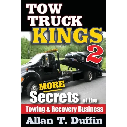Tow Truck Kings 2: More Secrets of the Towing & Recovery Business