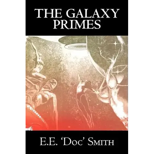 The Galaxy Primes by E. E. 'Doc' Smith, Science Fiction, Classics, Adventure, Space Opera