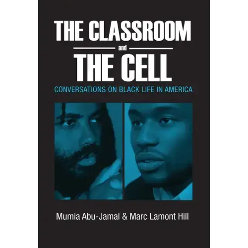 The Classroom and the Cell: Conversations on Black Life in America