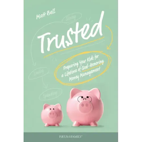 Trusted: Preparing Your Kids for a Lifetime of God-Honoring Money Management