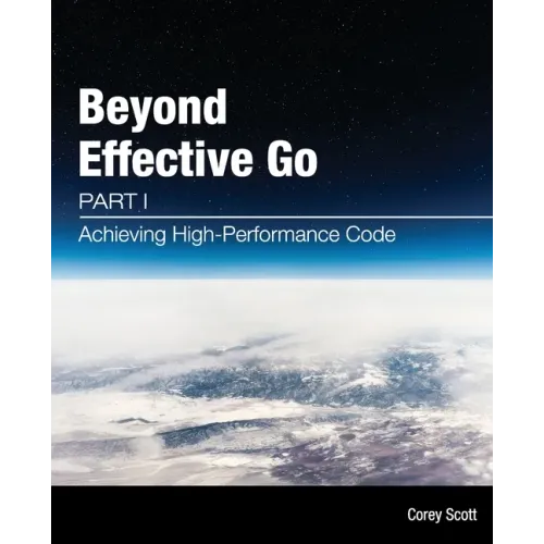 Beyond Effective Go: Part 1 - Achieving High-Performance Code