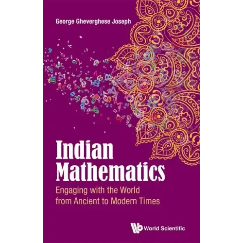 Indian Mathematics: Engaging with the World from Ancient to Modern Times