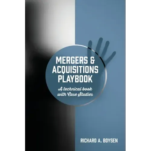 Mergers & Acquisitions Playbook: A technical book with Case Studies