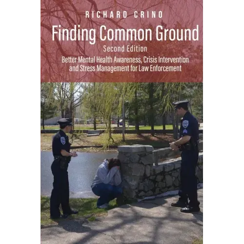 Finding Common Ground: Better Mental Health Awareness, Crisis Intervention and Stress Management for Law Enforcement