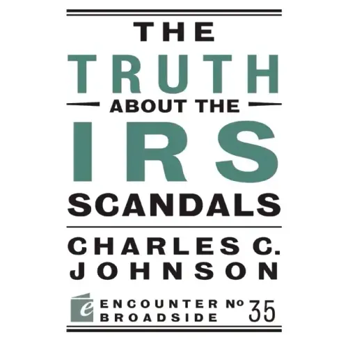 The Truth about the IRS Scandals