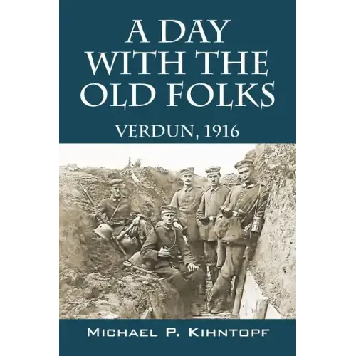A Day With The Old Folks: Verdun, 1916
