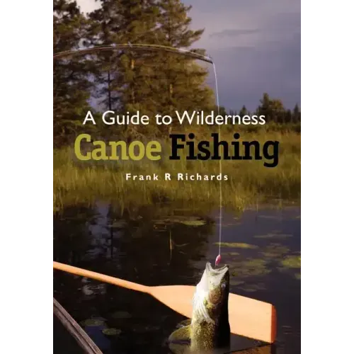 A Guide to Wilderness Canoe Fishing