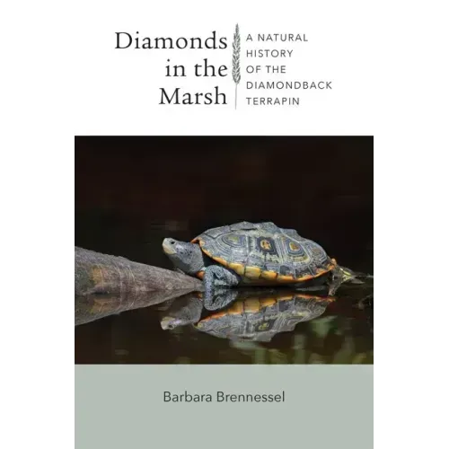 Diamonds in the Marsh: A Natural History of the Diamondback Terrapin