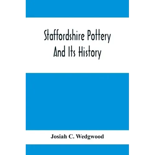 Staffordshire Pottery And Its History