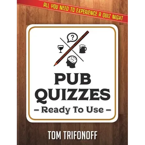 Pub Quizzes Ready To Use: All You Need To Experience A Pub Quiz