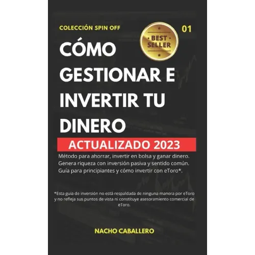Cómo Gestionar E Invertir Tu Dinero.: Método para ahorrar, invertir en bolsa y ganar dinero con inversión pasiva y sentido común. Guía para principian