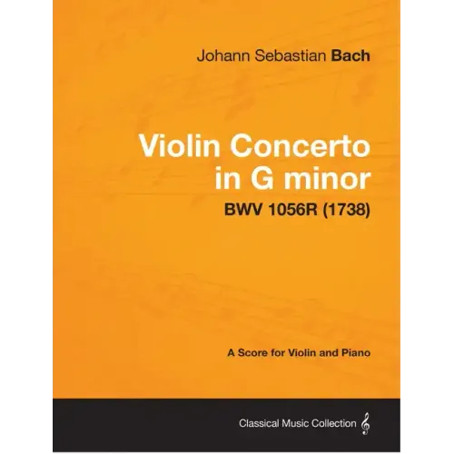 Violin Concerto in G minor - A Score for Violin and Piano BWV 1056R (1738)