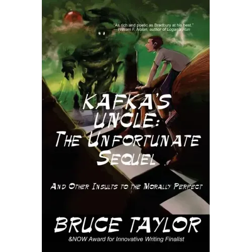 Kafka s Uncle: The Unfortunate Sequel: And Other Insults to the Morally Perfect