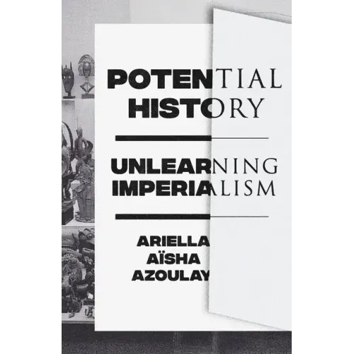 Potential History: Unlearning Imperialism