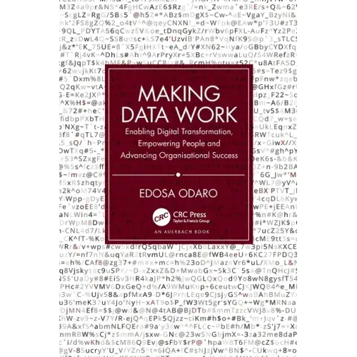 Making Data Work: Enabling Digital Transformation, Empowering People and Advancing Organisational Success