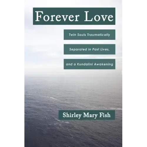 Forever Love: Twin Souls Traumatically Separated in Past Lives, and a Kundalini Awakening
