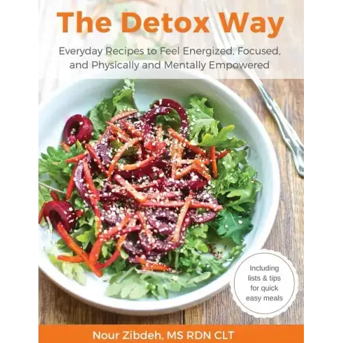 The Detox Way: Everyday Recipes to Feel Energized, Focused, and Physically and Mentally Empowered