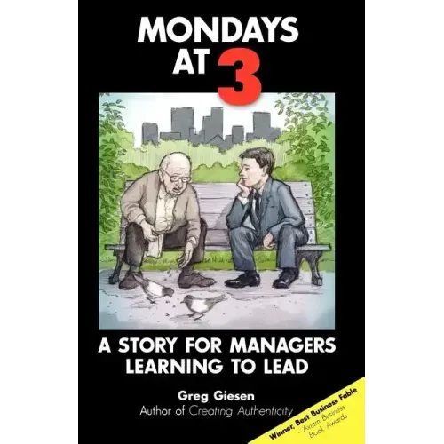 Mondays at 3: A story for managers learning to lead