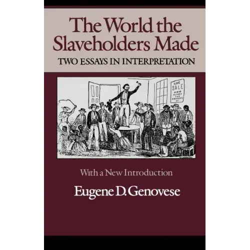 The World Slaveholders Made: Two Essays in Interpretation