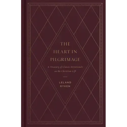 The Heart in Pilgrimage: A Treasury of Classic Devotionals on the Christian Life