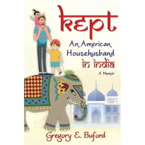 Kept: An American Househusband in India
