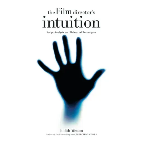 The Film Director's Intuition: Script Analysis and Rehearsal Techniques