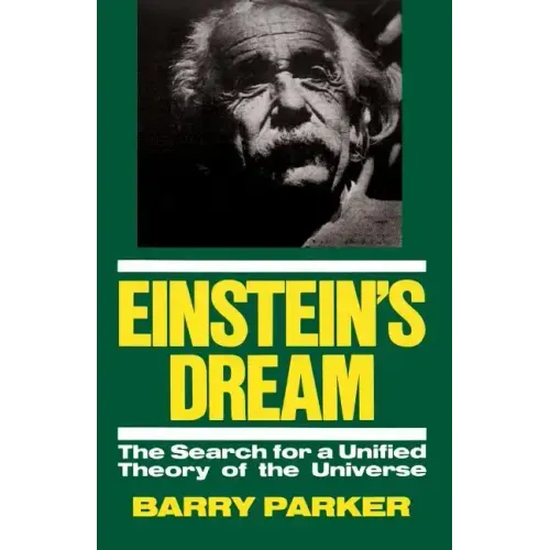 Einstein's Dream: The Search for a Unified Theory of the Universe