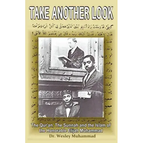 Take Another Look: The Quran, the Sunnah and the Islam of the Honorable Elijah Muhammad