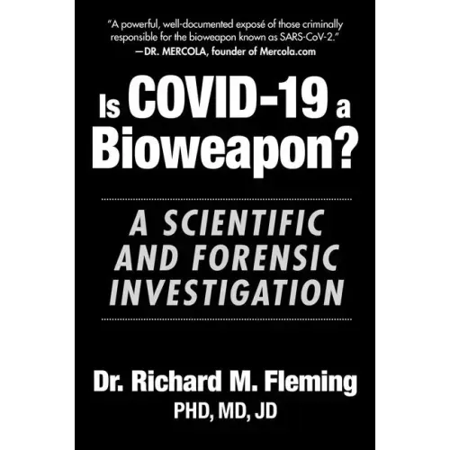 Is Covid-19 a Bioweapon?: A Scientific and Forensic Investigation