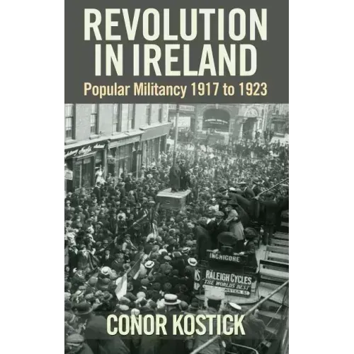 Revolution in Ireland: Popular Militancy 1917-1923
