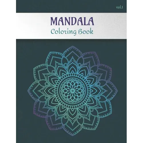 Mandala Coloring Book Volume 1: Adult coloring book for stress relief -Collection of 50 mandalas from easy to hard level - 100 pages, 8.5'' X 11'' - G