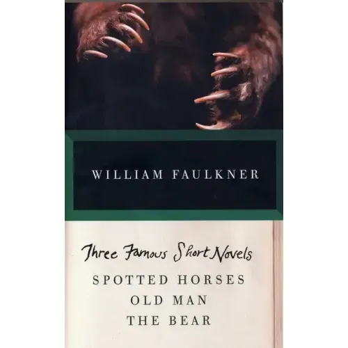 Three Famous Short Novels: Spotted Horses, Old Man, the Bear