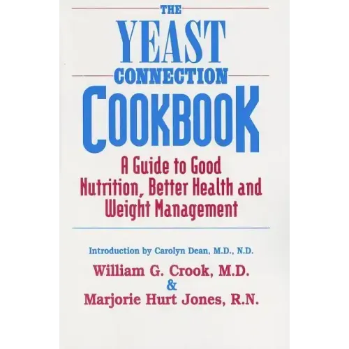 The Yeast Connection Cookbook: A Guide to Good Nutrition, Better Health, and Weight Management