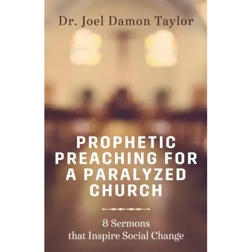 Prophetic Preaching for a Paralyzed Church: 8 Sermons To Inspire Social Change