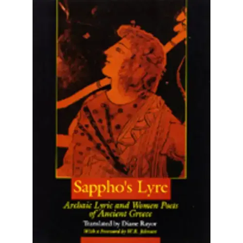Sappho's Lyre: Archaic Lyric and Women Poets of Ancient Greece
