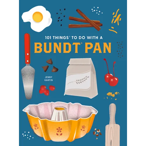 101 Things to Do with a Bundtâ(r) Pan, New Edition