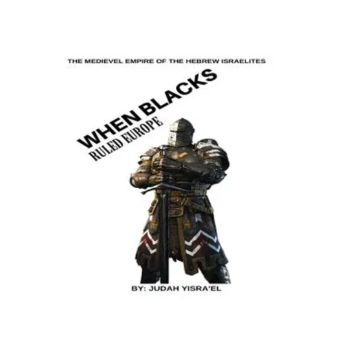 The Medieval Empire of The Hebrew Israelites: What the writers of history forgot to tell you..