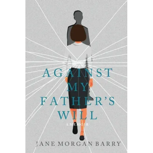 Against My Father's Will: A Memoir
