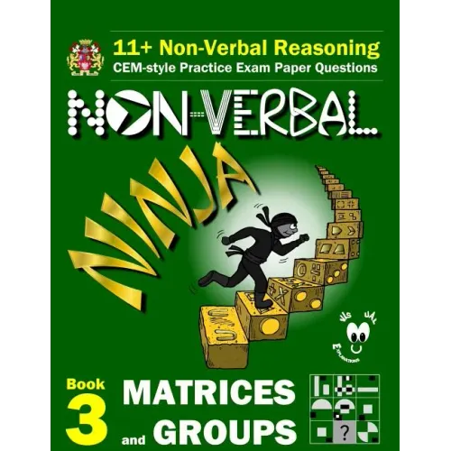 11+ Non Verbal Reasoning: The Non-Verbal Ninja Training Course. Book 3: Matrices and Groups: CEM-style Practice Exam Paper Questions with Visual