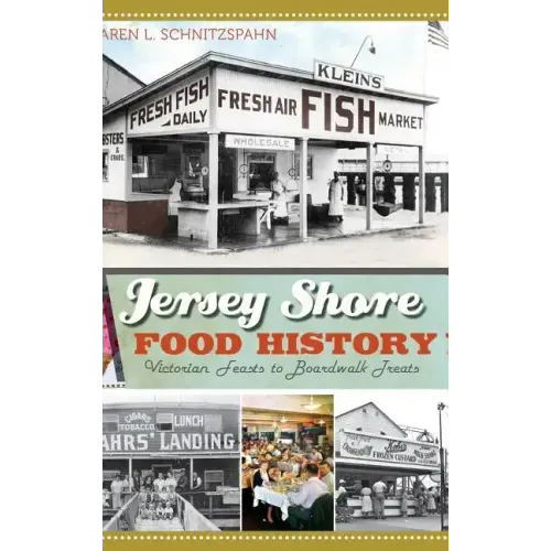 Jersey Shore Food History: Victorian Feasts to Boardwalk Treats