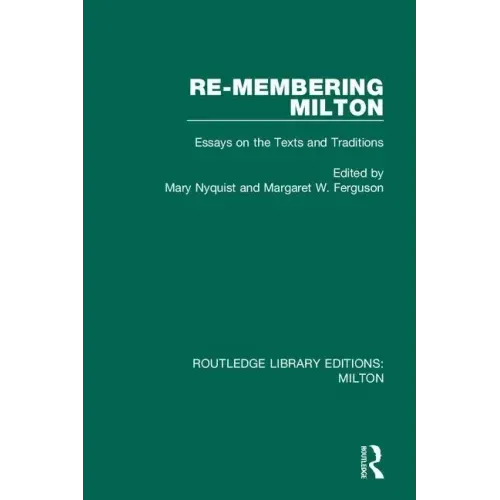 Re-Membering Milton: Essays on the Texts and Traditions