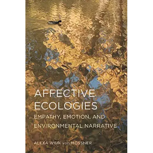 Affective Ecologies: Empathy, Emotion, and Environmental Narrative