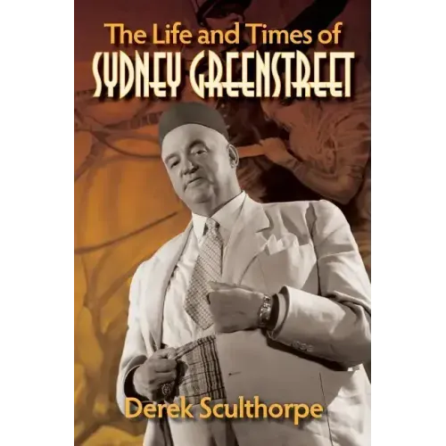 The Life and Times of Sydney Greenstreet