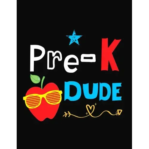Pre-K Dude: Funny Back To School notebook, Gift For Girls and Boys,109 College Ruled Line Paper, Cute School Notebook, School Composition Notebooks