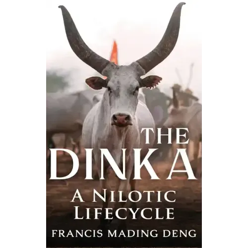 The Dinka A Nilotic Lifecycle