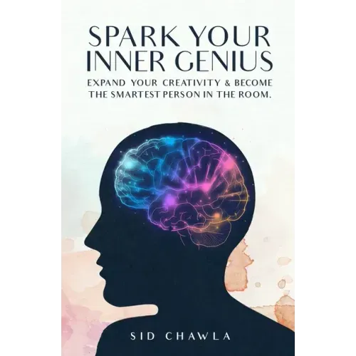 Spark Your Inner Genius: Expand Your Creativity & Become the Smartest Person in the Room